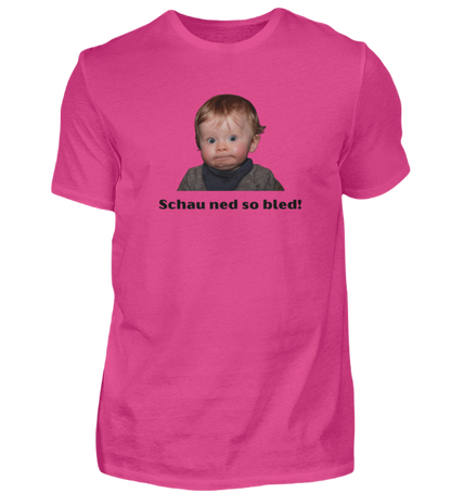 Shirt 'schau ned so bled!'