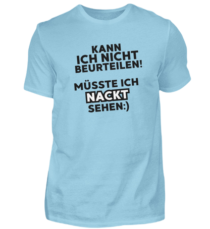 Shirt 'müsste ich nackt sehen'