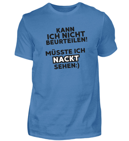 Shirt 'müsste ich nackt sehen'