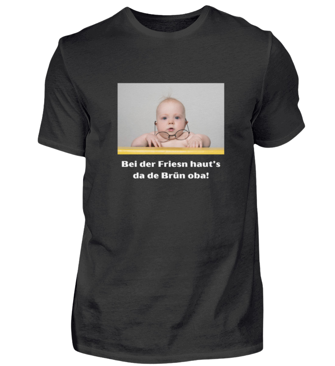 Shirt 'bei der Friesn haut's da de Brün oba!'