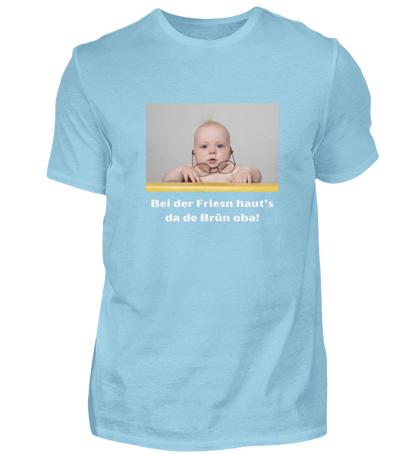 Shirt 'bei der Friesn haut's da de Brün oba!'