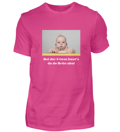 Shirt 'bei der Friesn haut's da de Brün oba!'