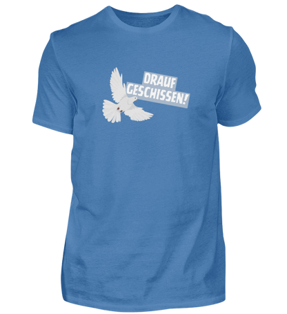 Shirt 'drauf geschissen!'
