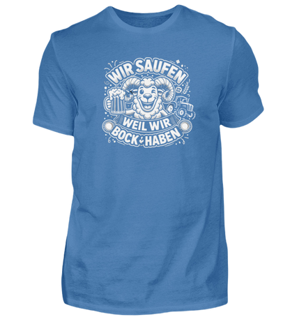 Shirt 'Wir saufen weil wir Bock haben'