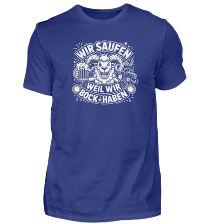 Shirt 'Wir saufen weil wir Bock haben'