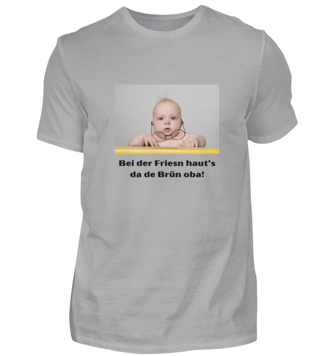Shirt 'bei der Friesn haut's da de Brün oba!'