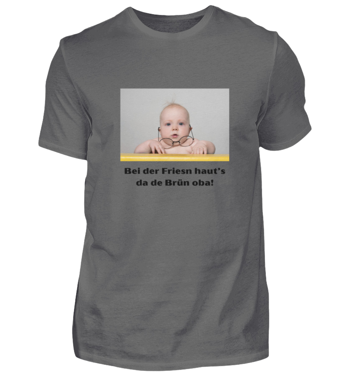 Shirt 'bei der Friesn haut's da de Brün oba!'
