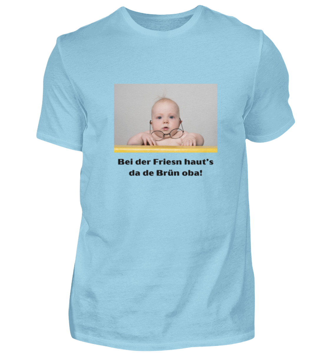 Shirt 'bei der Friesn haut's da de Brün oba!'