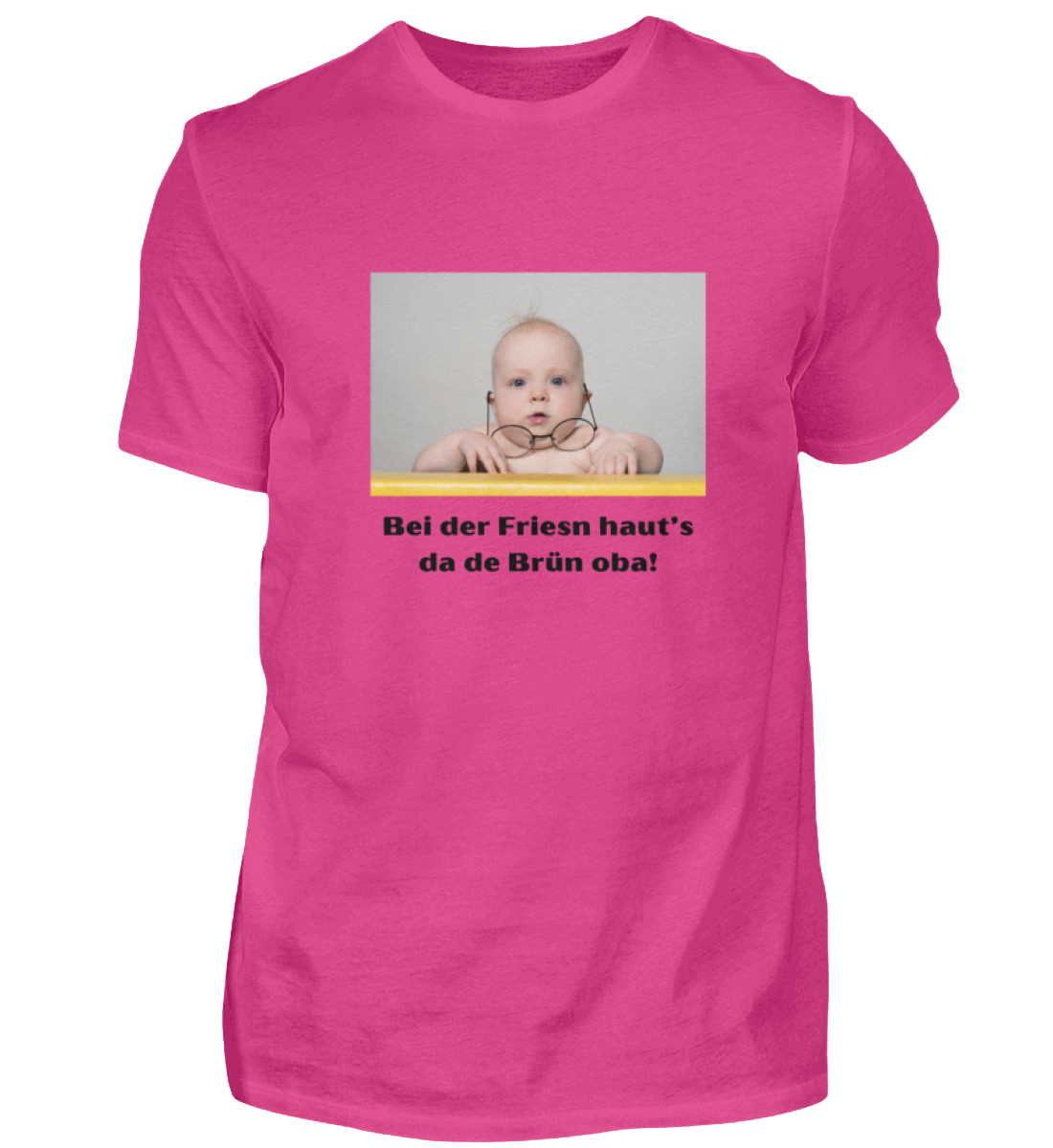 Shirt 'bei der Friesn haut's da de Brün oba!'
