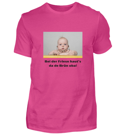 Shirt 'bei der Friesn haut's da de Brün oba!'