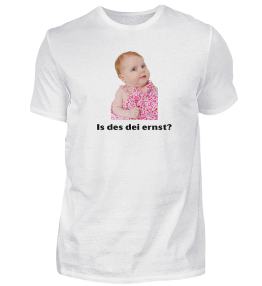 Shirt 'is des dei ernst?'
