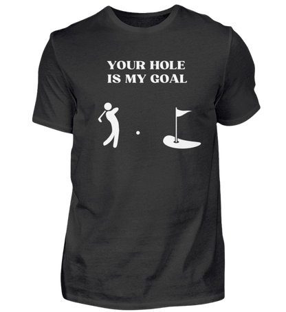 Shirt 'Your Hole is my Goal'
