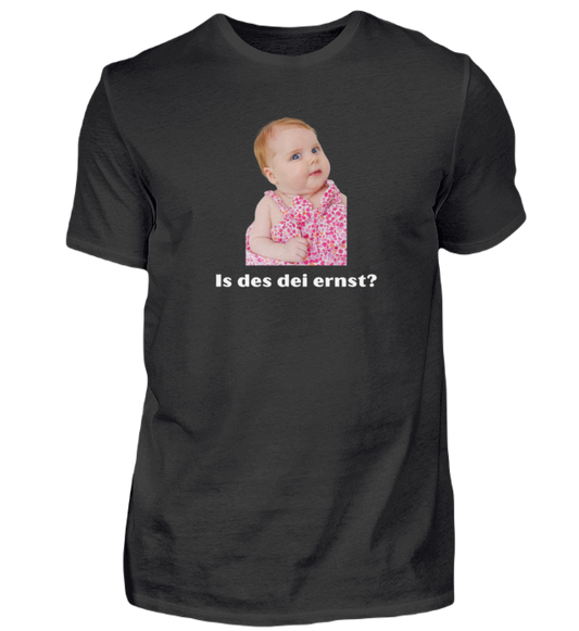 Shirt 'is des dei ernst?'