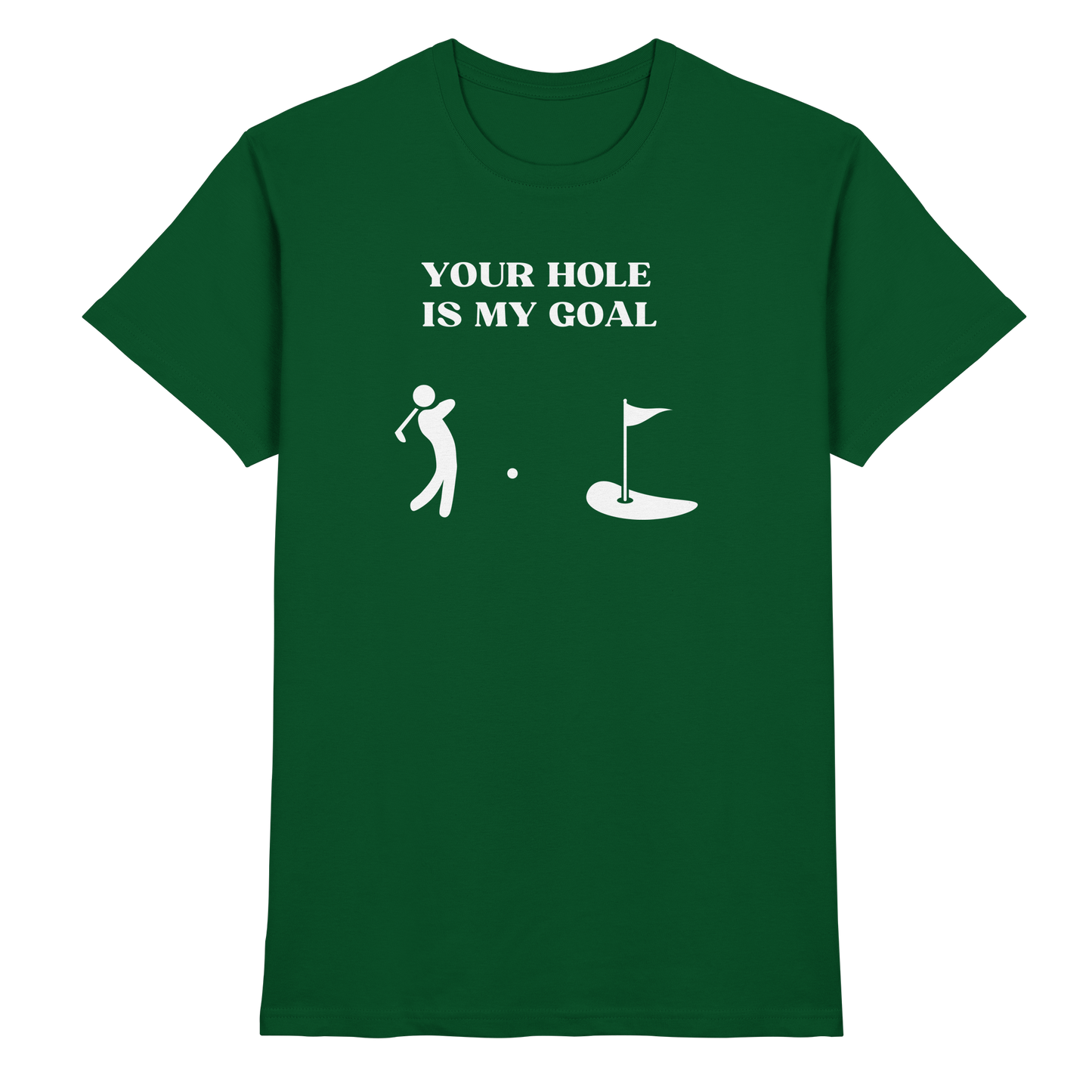 Shirt - 'Your hole is my goal'