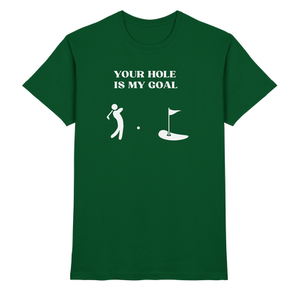 Shirt - 'Your hole is my goal'