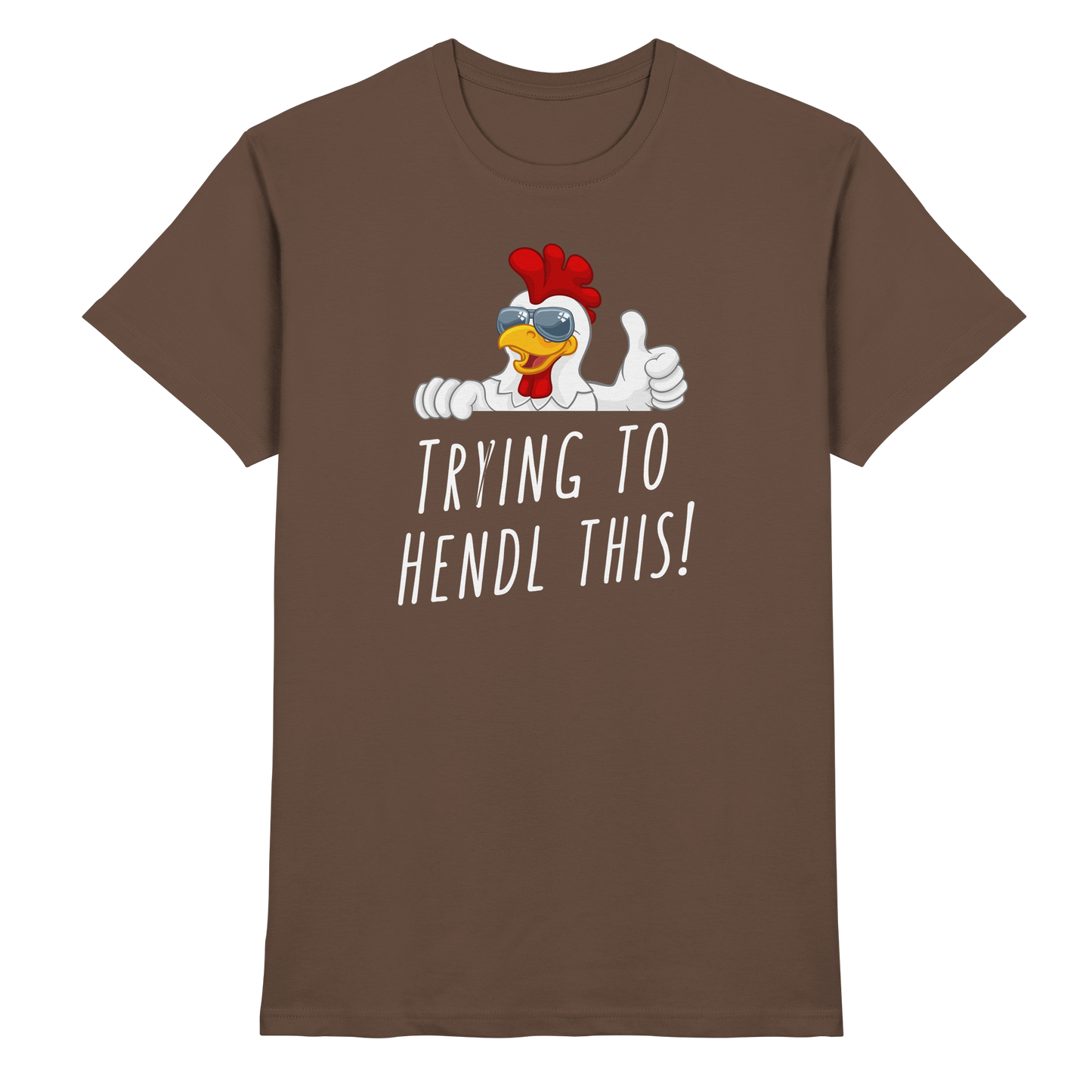 Shirt - 'trying to hendl this'