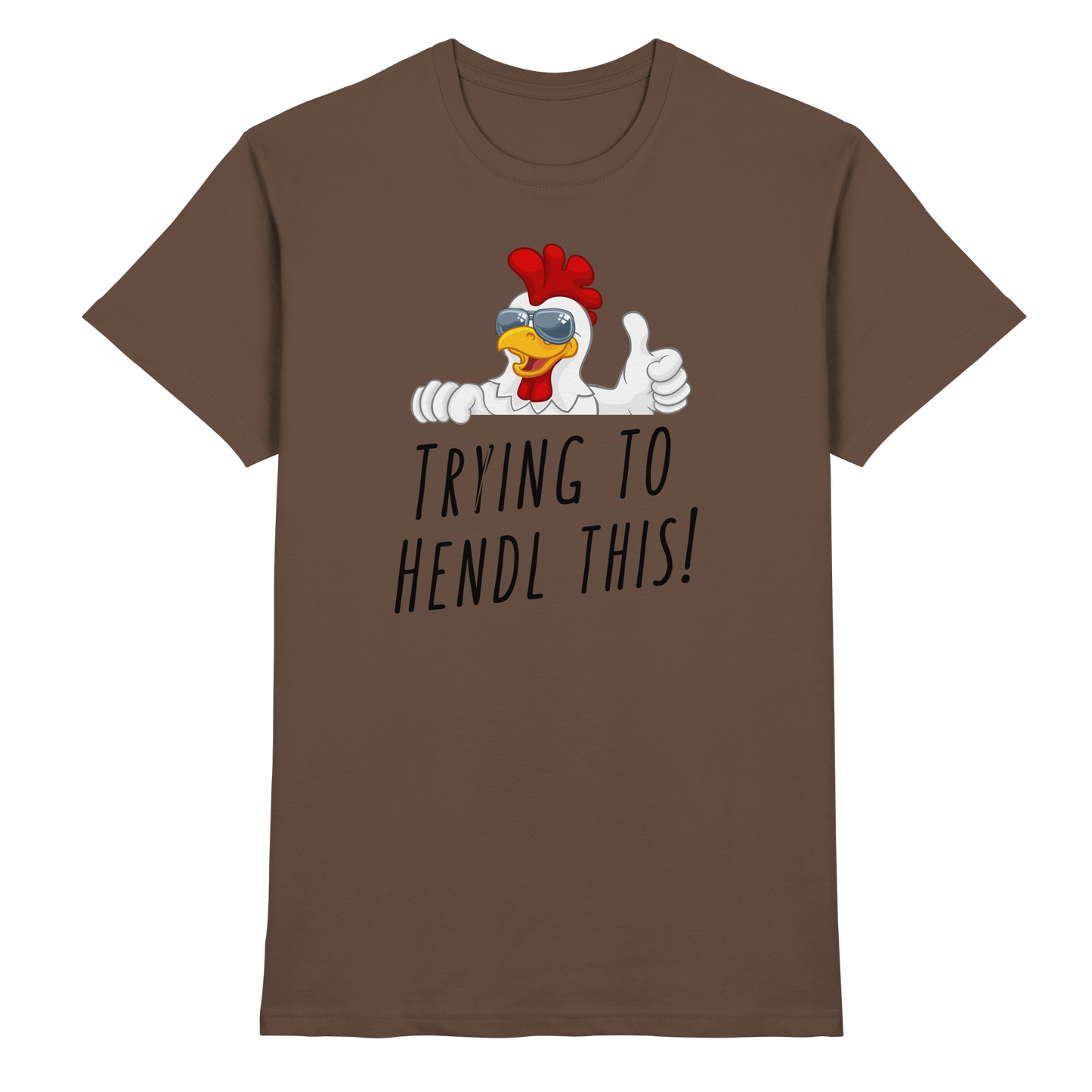 Shirt - 'trying to hendl this!'