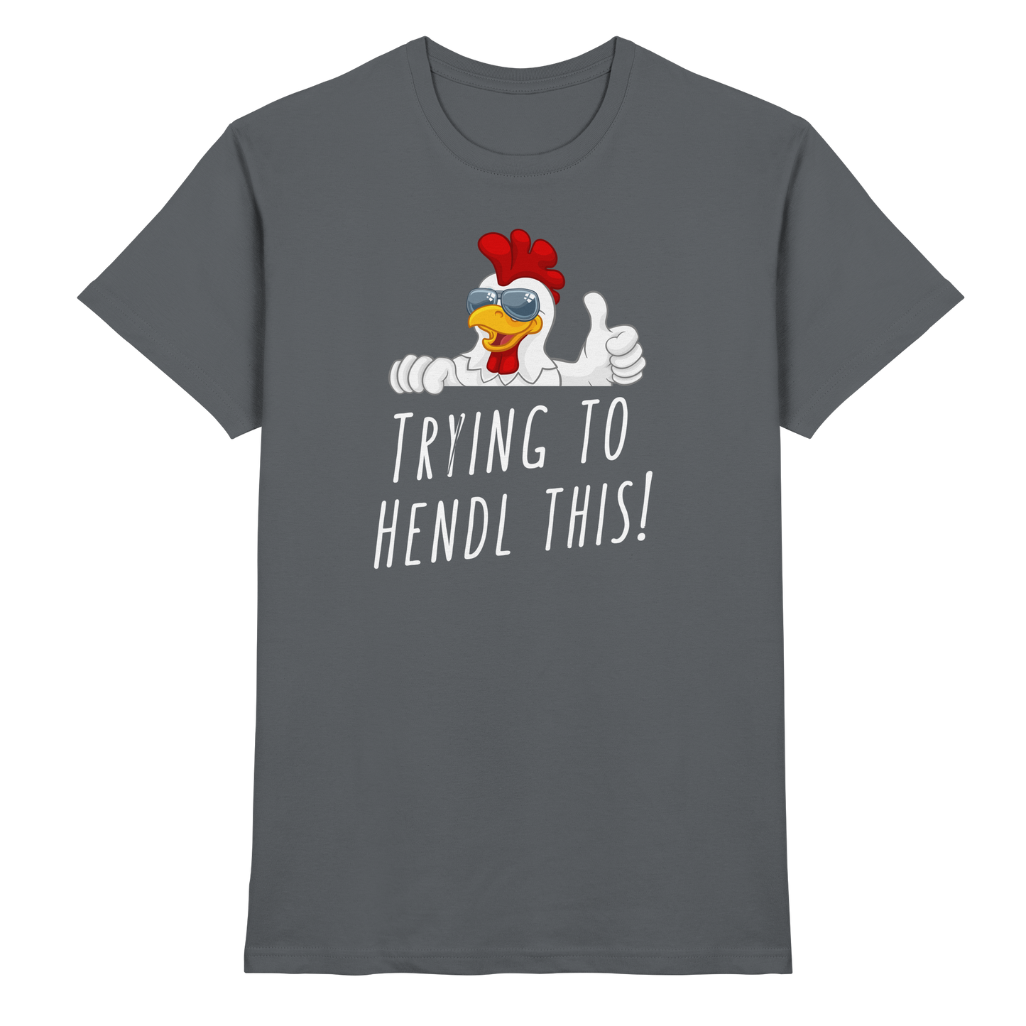 Shirt - 'trying to hendl this'