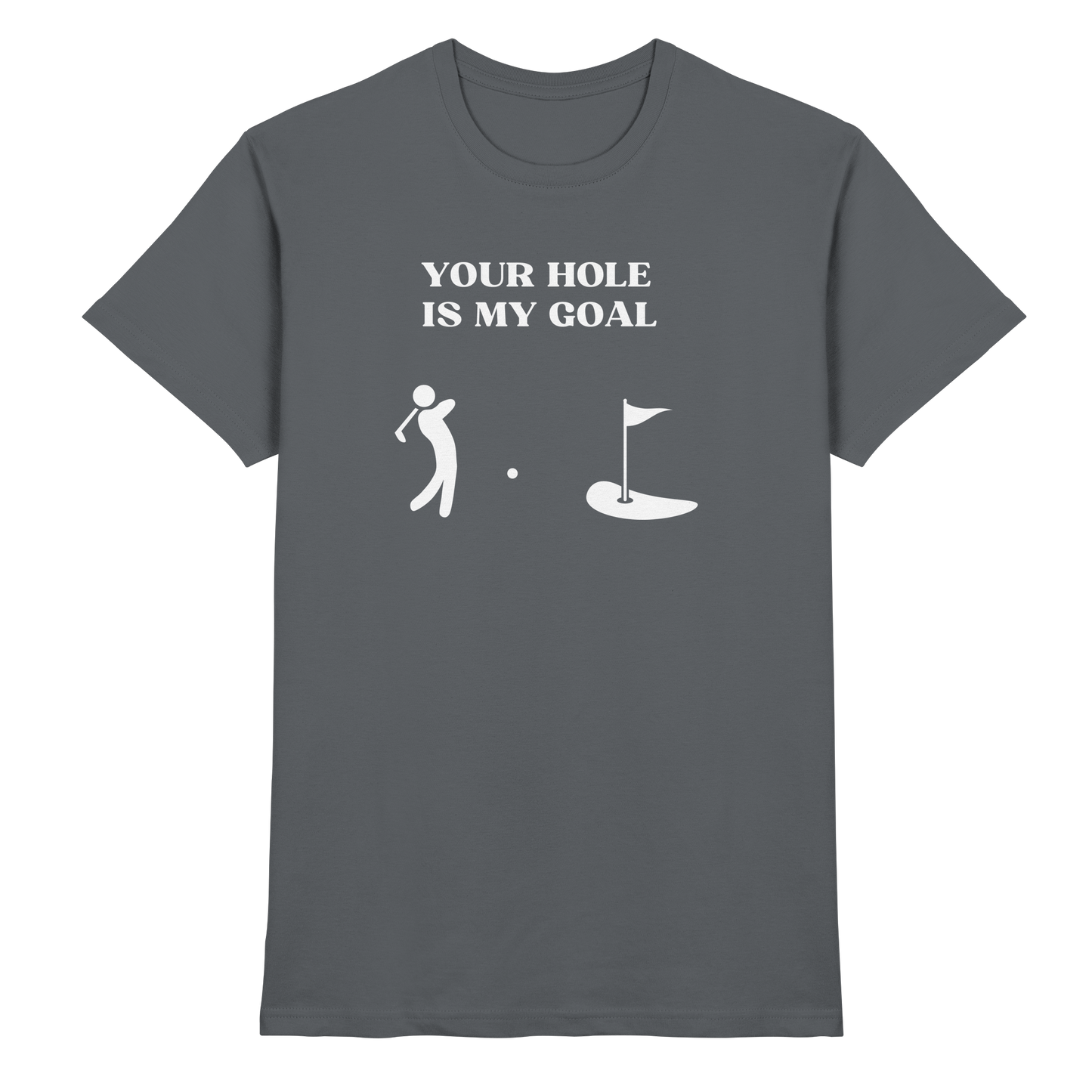 Shirt - 'Your hole is my goal'