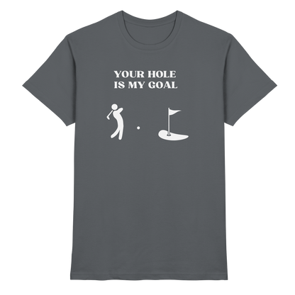 Shirt - 'Your hole is my goal'