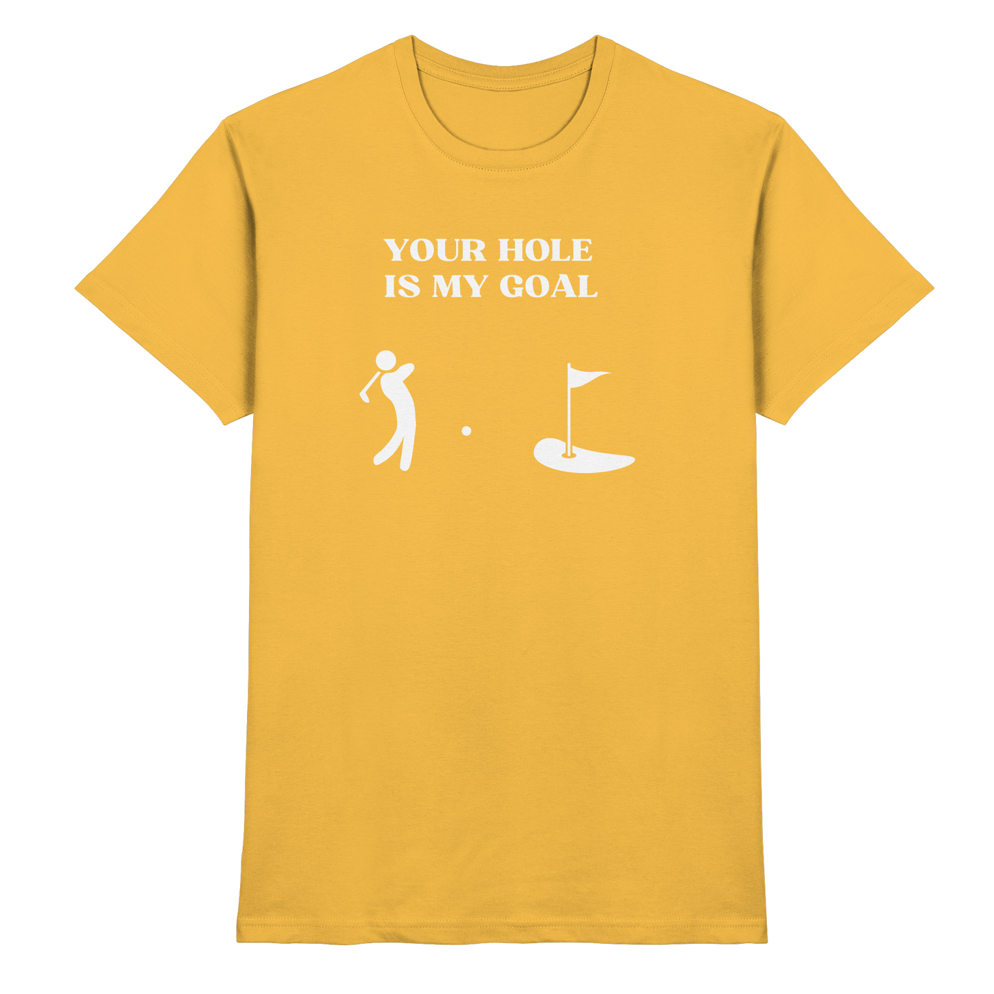 Shirt - 'Your hole is my goal'