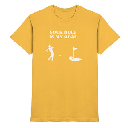 Shirt - 'Your hole is my goal'