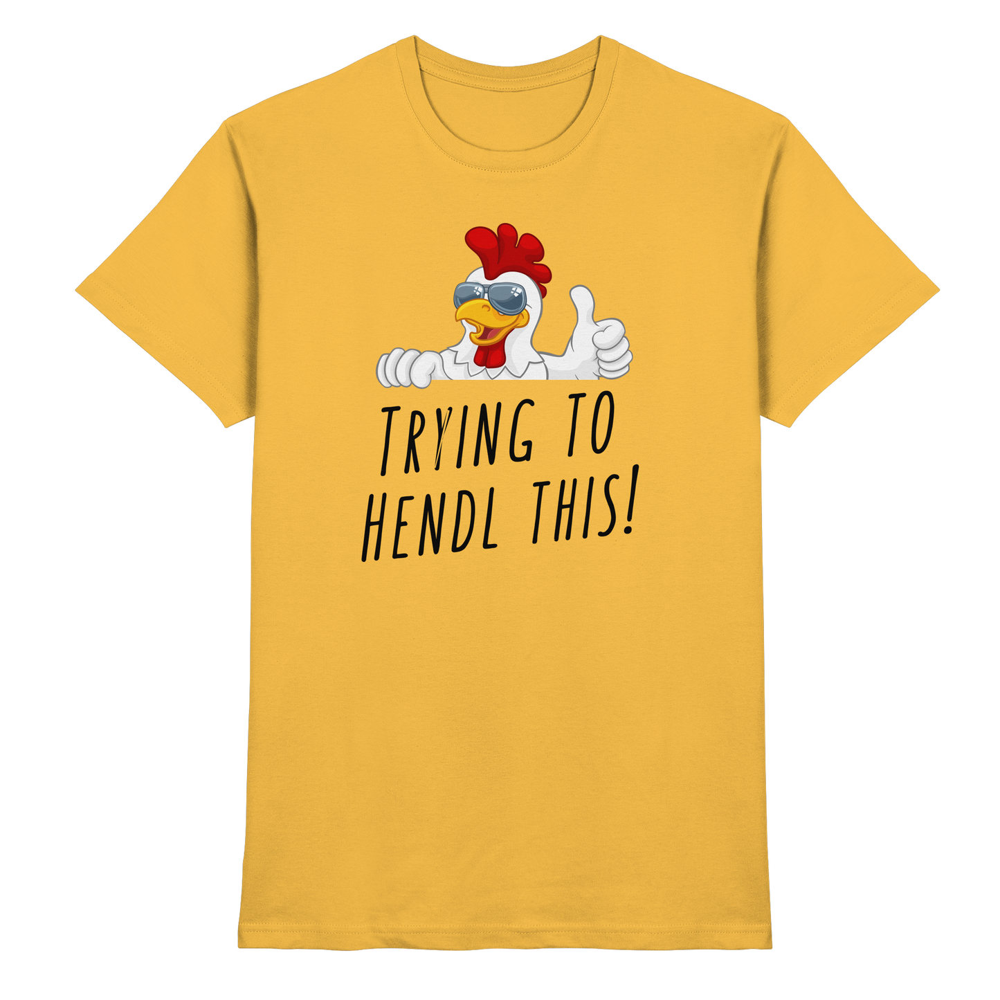 Shirt - 'trying to hendl this!'