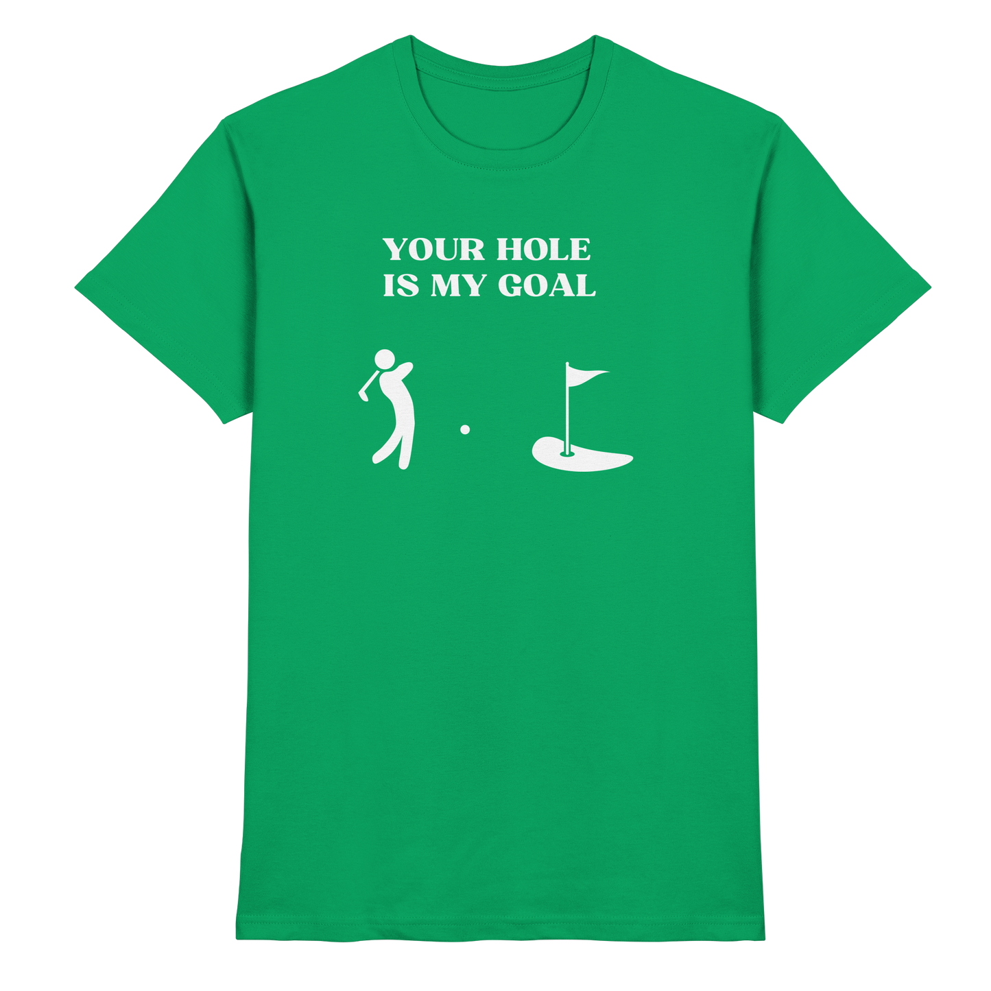 Shirt - 'Your hole is my goal'