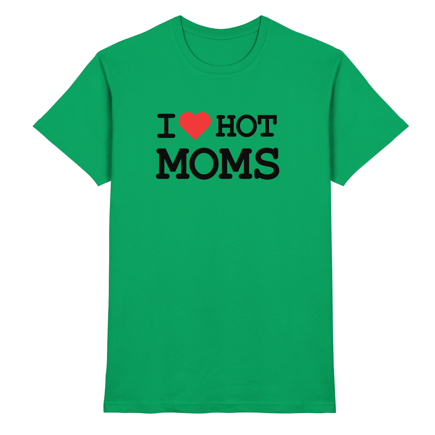 Shirt - 'I love hot MOMS'