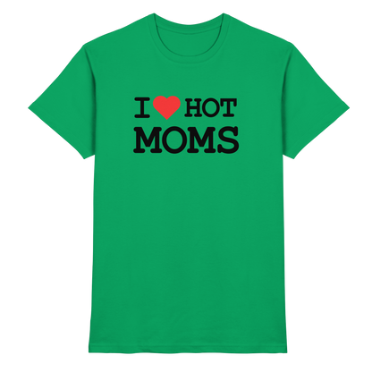 Shirt - 'I love hot MOMS'