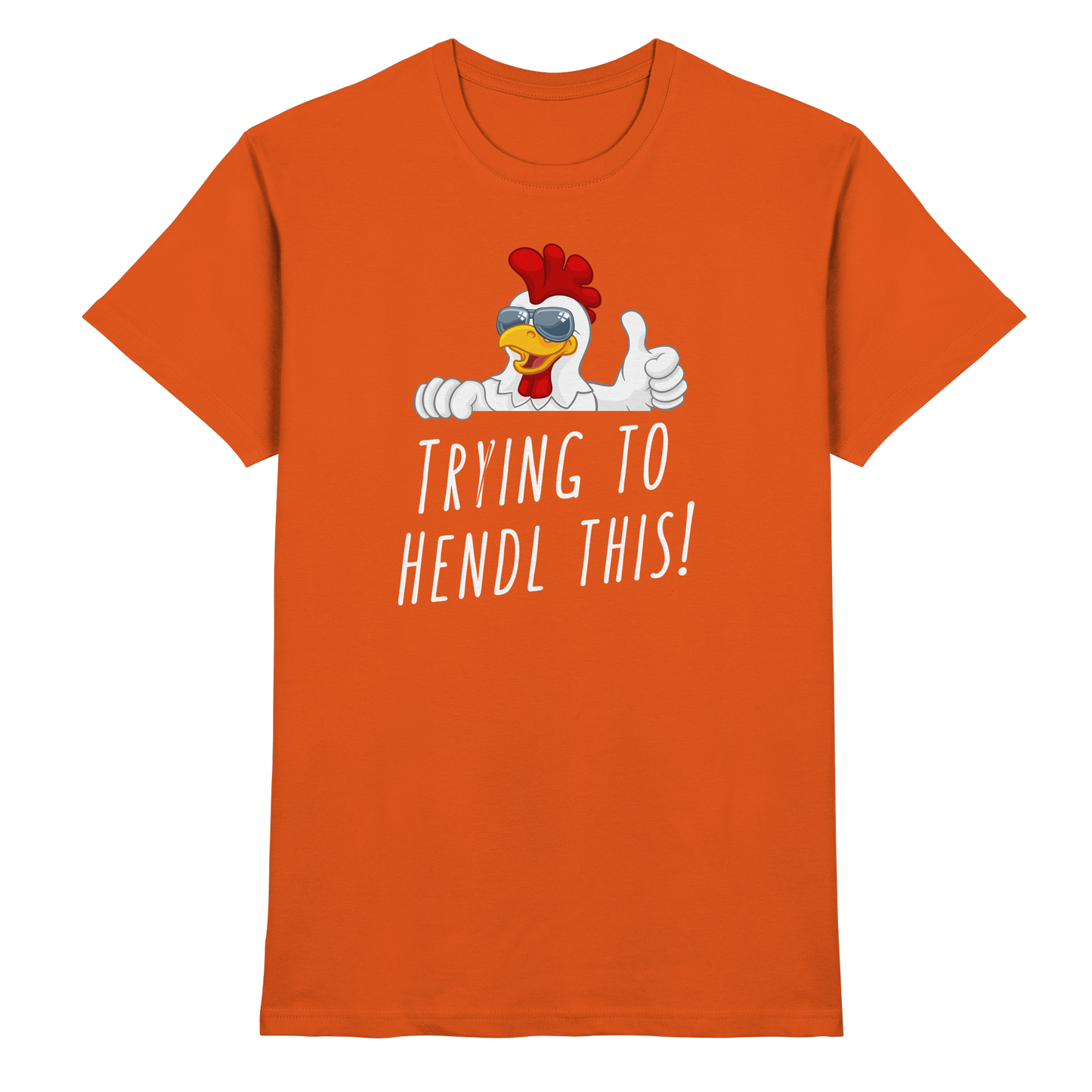 Shirt - 'trying to hendl this'