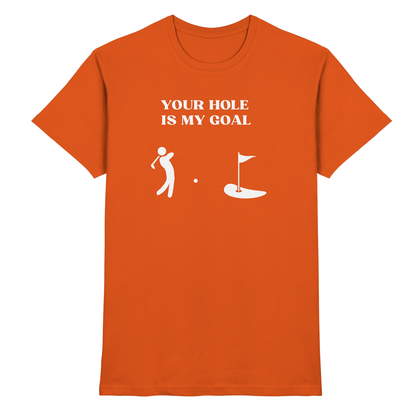 Shirt - 'Your hole is my goal'