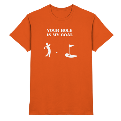 Shirt - 'Your hole is my goal'