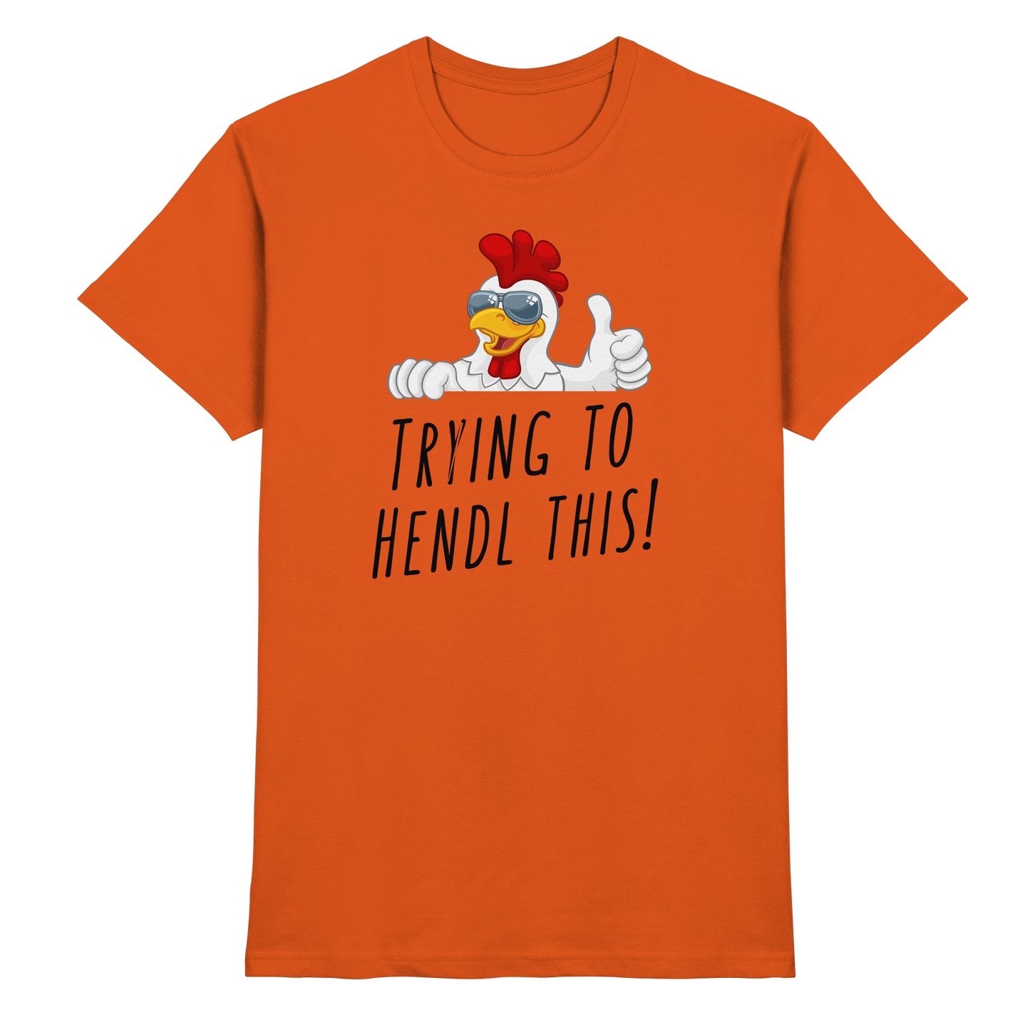 Shirt - 'trying to hendl this!'