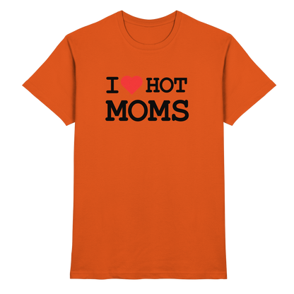 Shirt - 'I love hot MOMS'