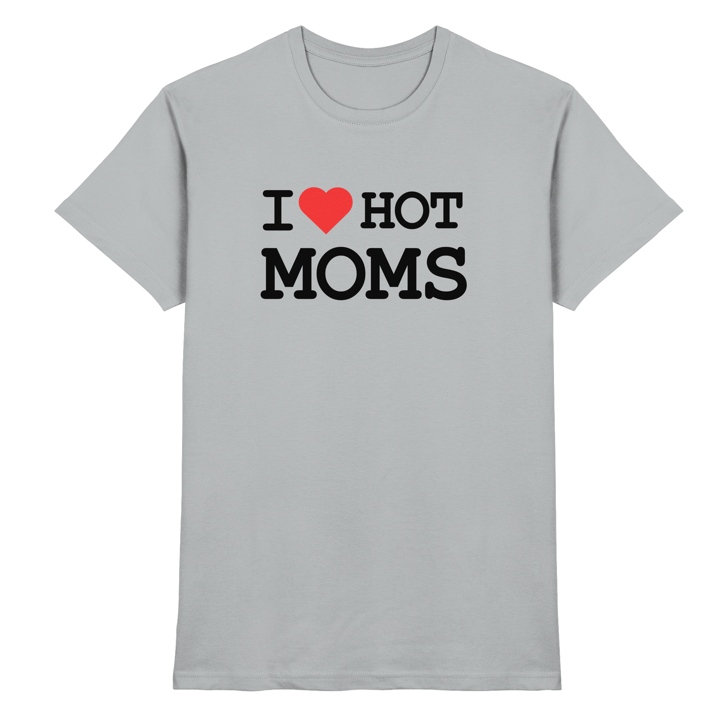 Shirt - 'I love hot MOMS'