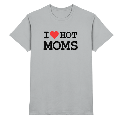 Shirt - 'I love hot MOMS'