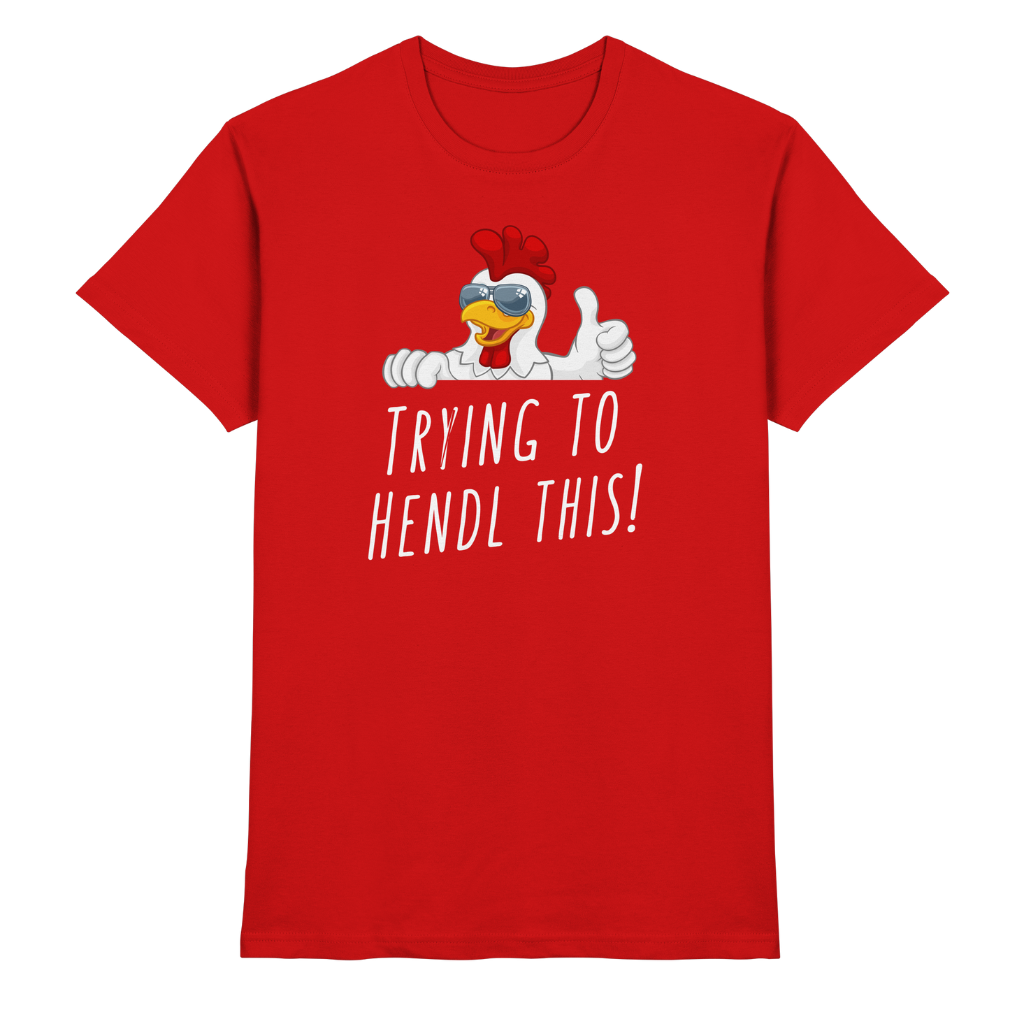 Shirt - 'trying to hendl this'