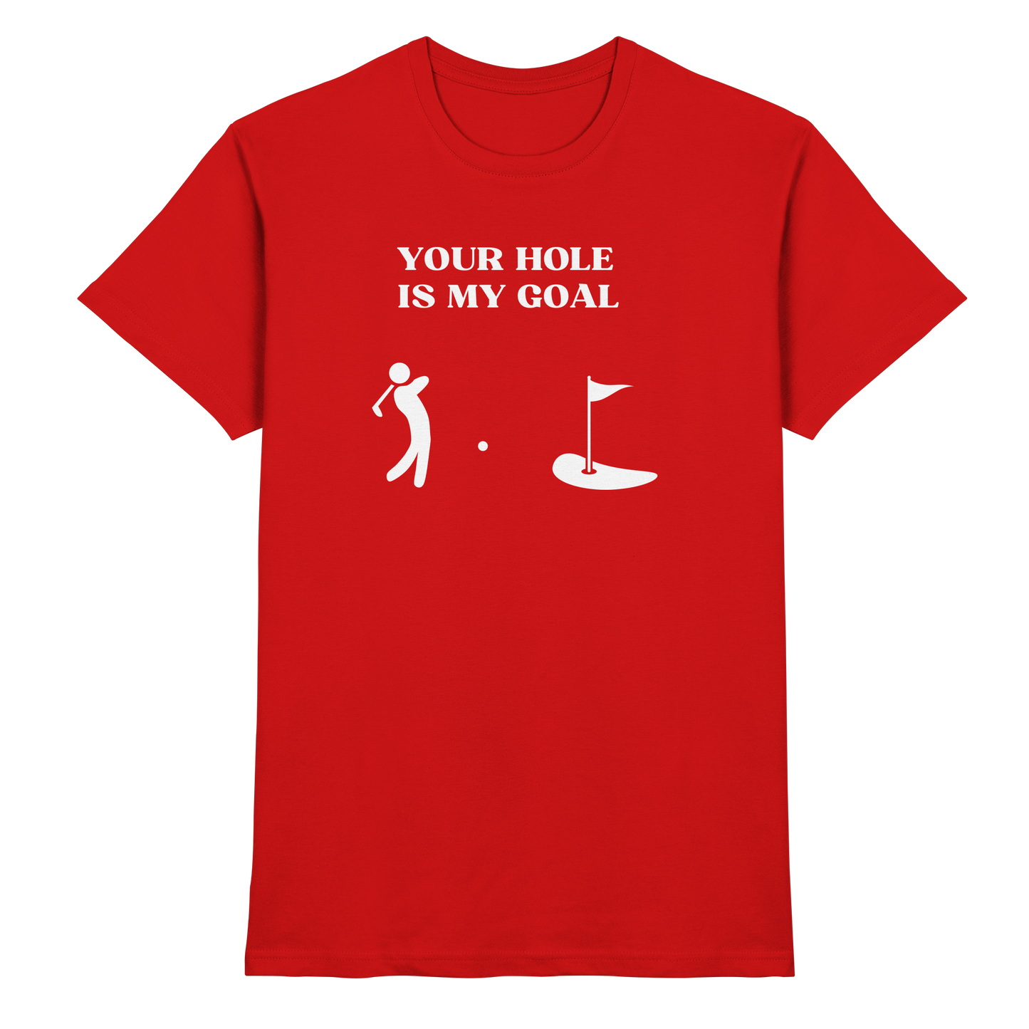 Shirt - 'Your hole is my goal'