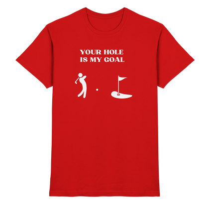 Shirt - 'Your hole is my goal'