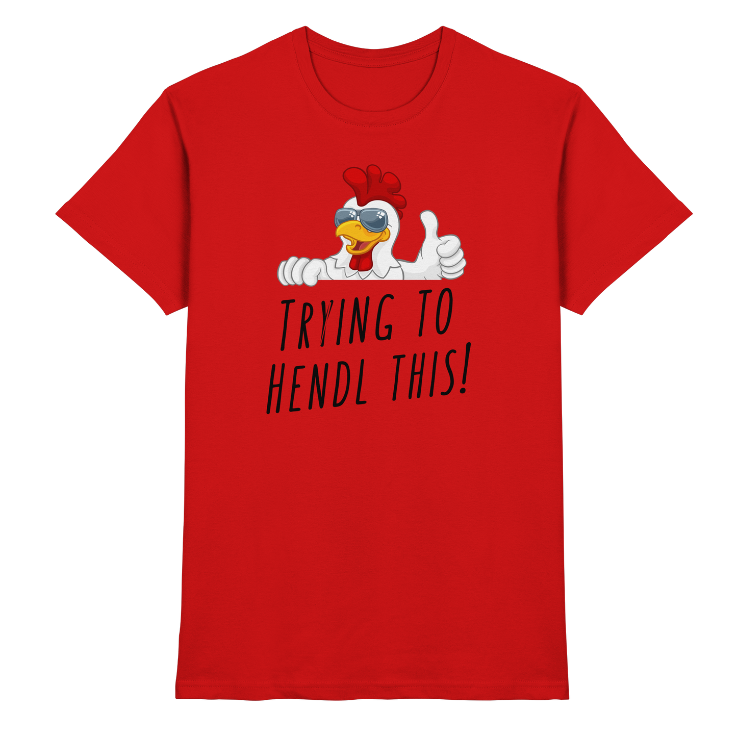 Shirt - 'trying to hendl this!'