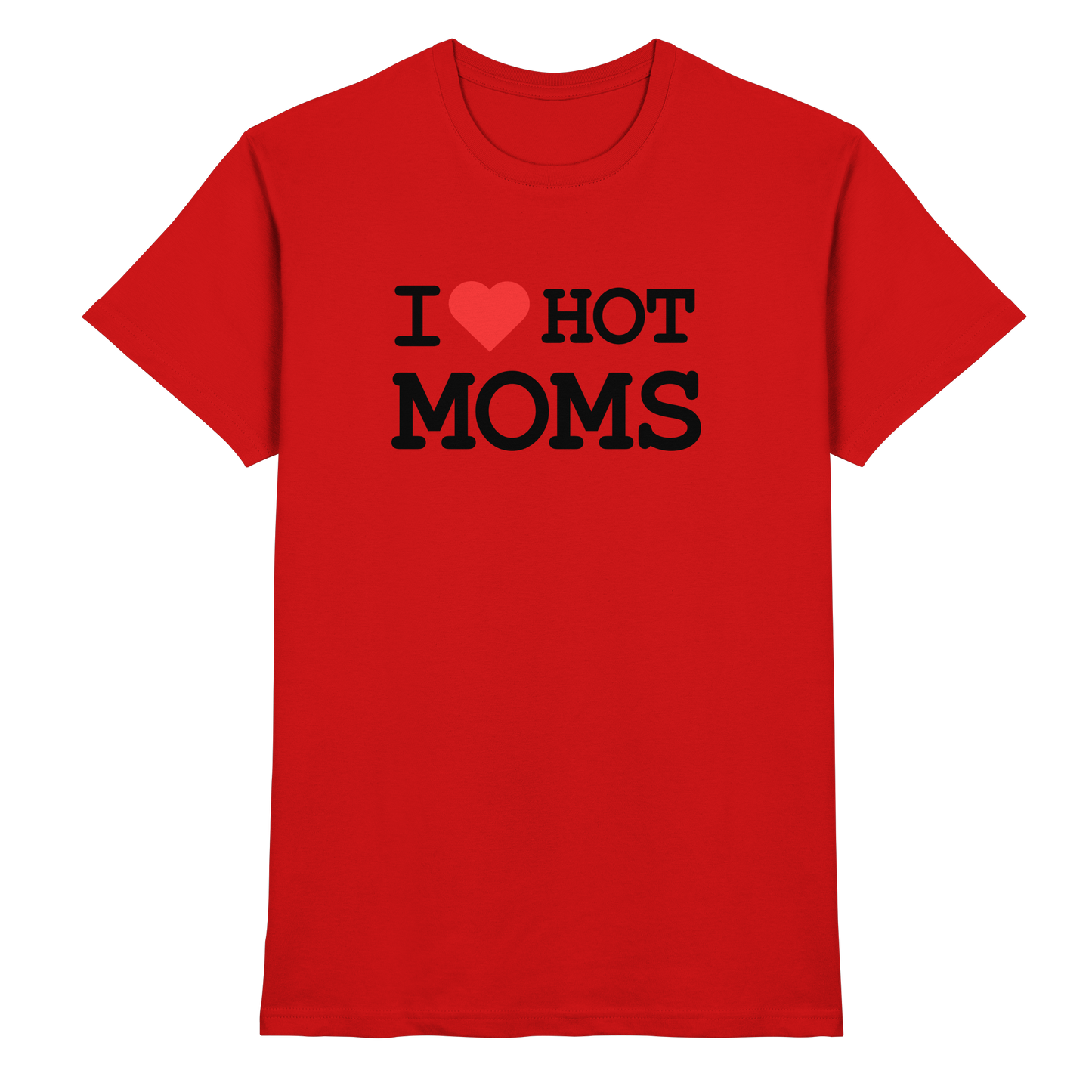 Shirt - 'I love hot MOMS'