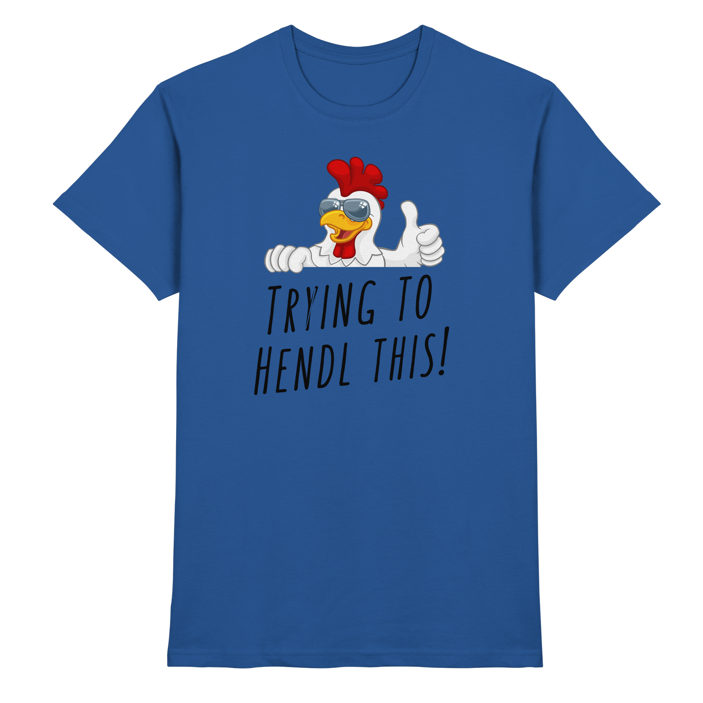 Shirt - 'trying to hendl this!'