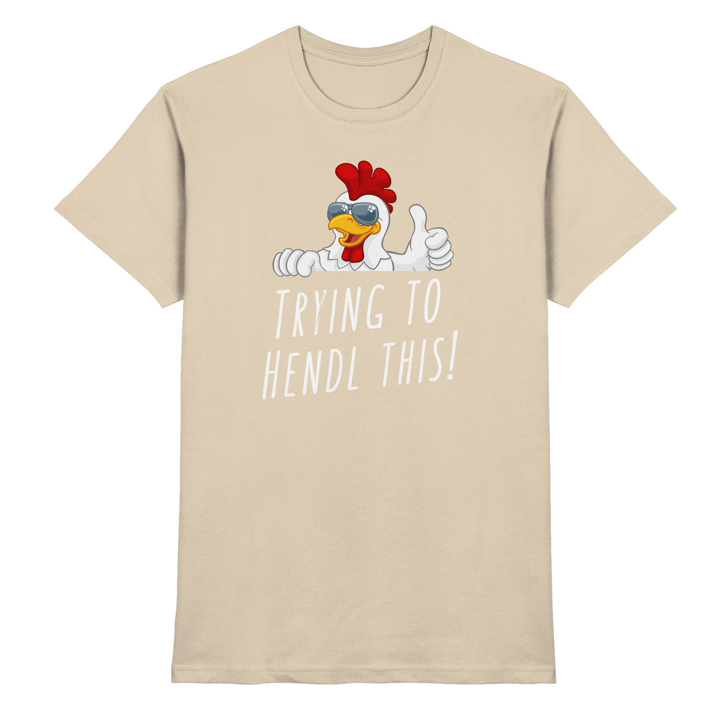 Shirt - 'trying to hendl this'