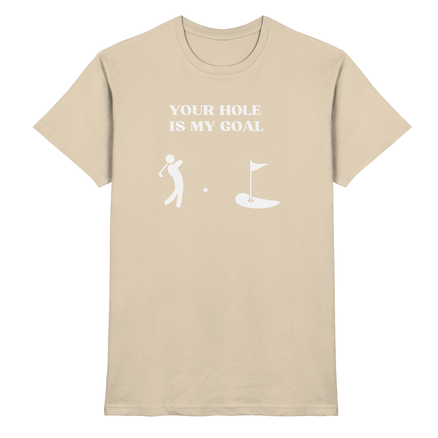 Shirt - 'Your hole is my goal'
