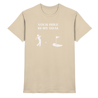 Shirt - 'Your hole is my goal'