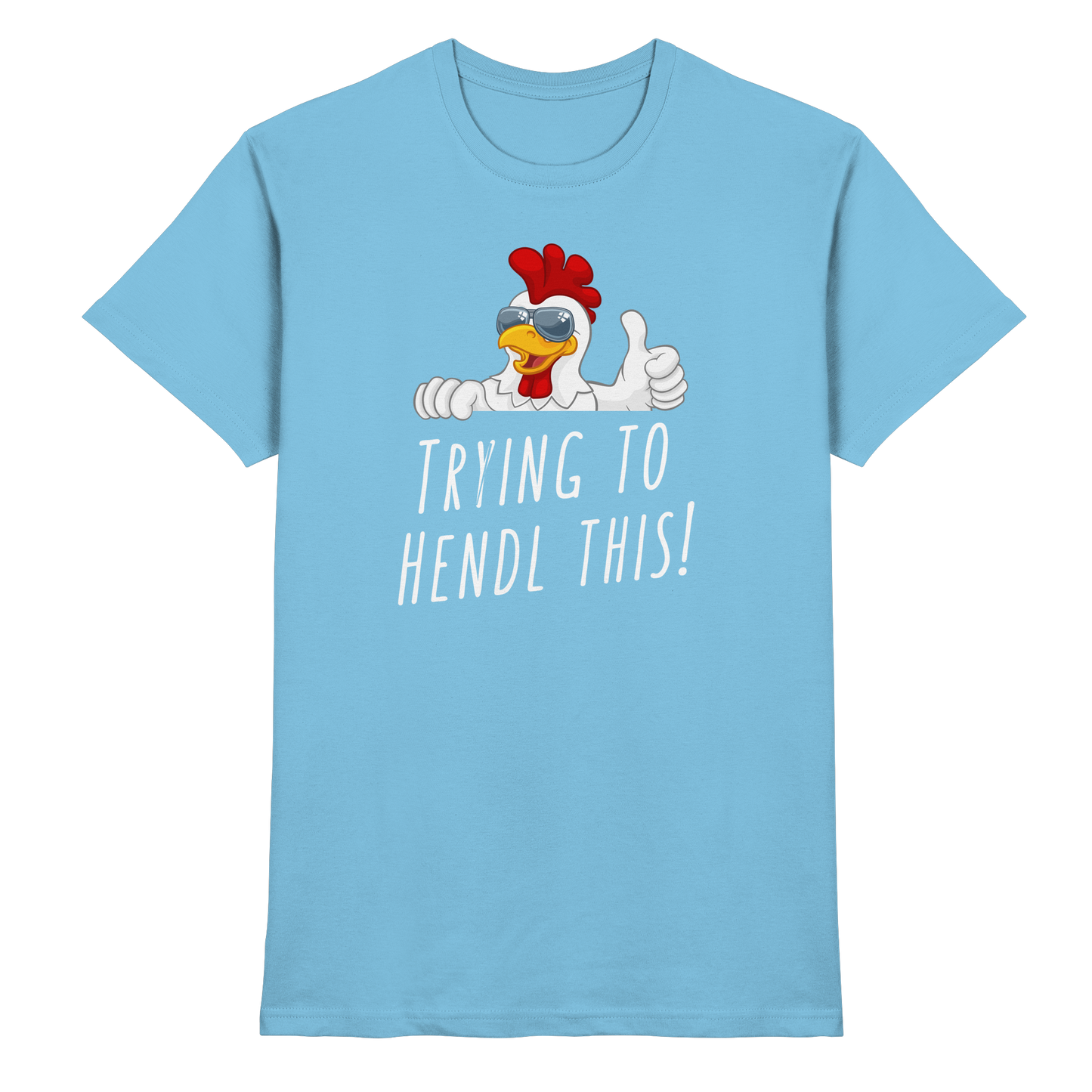 Shirt - 'trying to hendl this'