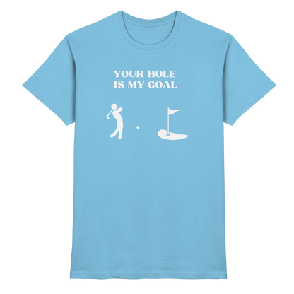 Shirt - 'Your hole is my goal'