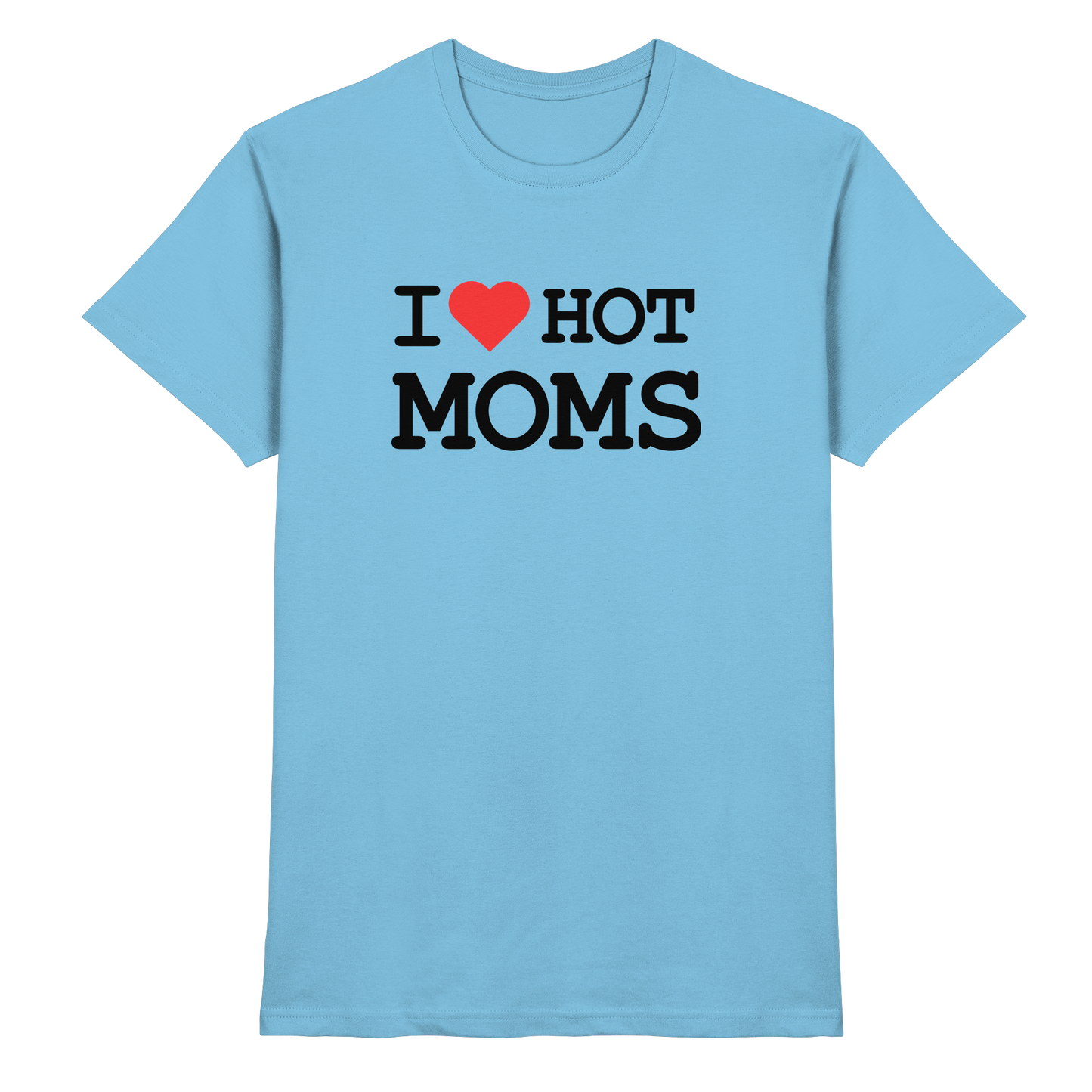 Shirt - 'I love hot MOMS'