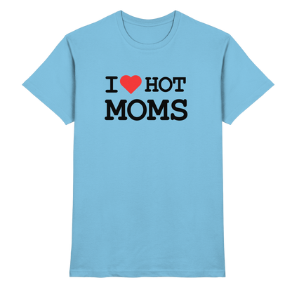Shirt - 'I love hot MOMS'